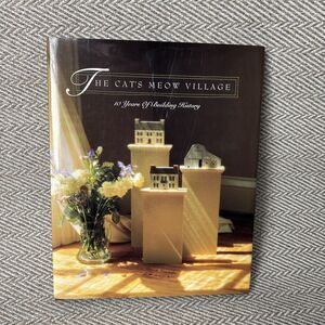 The Cat's Meow Village 10 Years of Building History 1992 First‎ Edition HB w/DJ